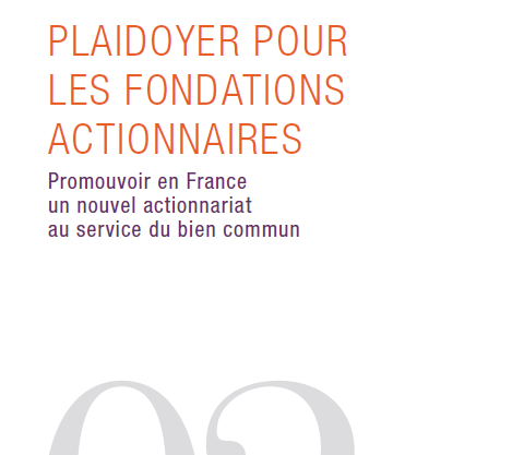 Plaidoyer pour les fondations actionnaires : promouvoir en France un nouvel actionnariat au service du bien commun