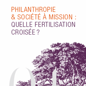 Philanthropie et société à mission : quelle fertilisation croisée ?