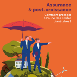 Assurance et post-croissance. Comment protéger à l’aune des limites planétaires ?