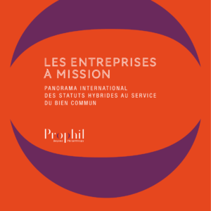 Les entreprises à mission - Le premier panorama international des statuts hybrides au service du bien commun