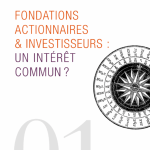 Fondations actionnaires et investisseurs : un intérêt commun ?