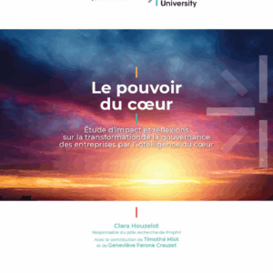 Le pouvoir du cœur – étude d’impact et réflexions sur la transformation de la gouvernance des entreprises par l’intelligence du cœur